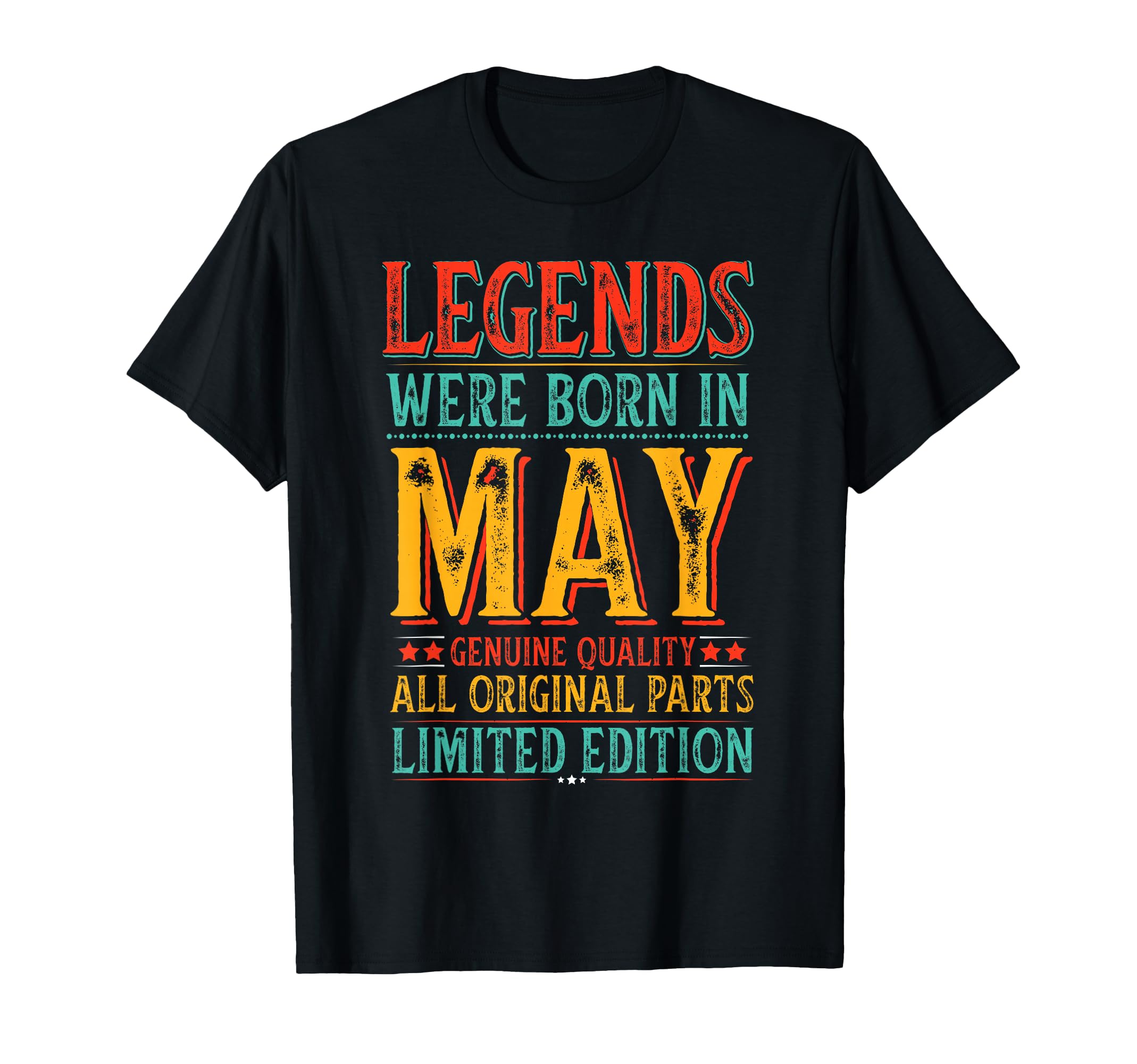 May Birthday Legends Were Born May Funny T-Shirt - Novelty Apparel Unisex - T-Shirt, Sweatshirt, Hoodie