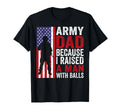 Funny Army Dad Because I Raised Balls T-Shirt - Aesthetic Graphic Unisex - T-Shirt, Sweatshirt, Hoodie