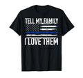 Tell My Family I Love Them Police T-Shirt - Streetwear Style Men Women - T-Shirt, Sweatshirt, Hoodie