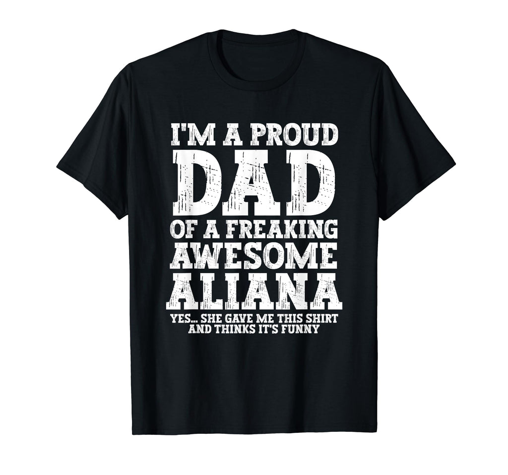 Dad Aliana Personalized Name Funny T-Shirt - Novelty Apparel for Adults - T-Shirt, Sweatshirt, Hoodie