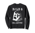Bald Majestic Bald Guy Dad Funny Sweatshirt - Unique Graphic for Adults - T-Shirt, Sweatshirt, Hoodie