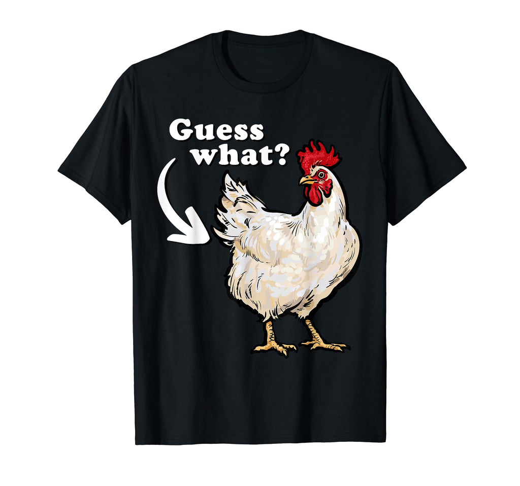 Guess What Chicken Butt Dumb Dad Joke T-Shirt - Novelty Apparel Men Women - T-Shirt, Sweatshirt, Hoodie