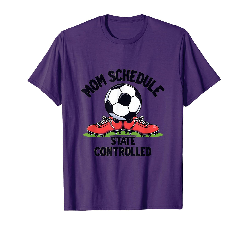 Mom Schedule State Controlled Soccer T-Shirt - Streetwear Style for Adults - T-Shirt, Sweatshirt, Hoodie