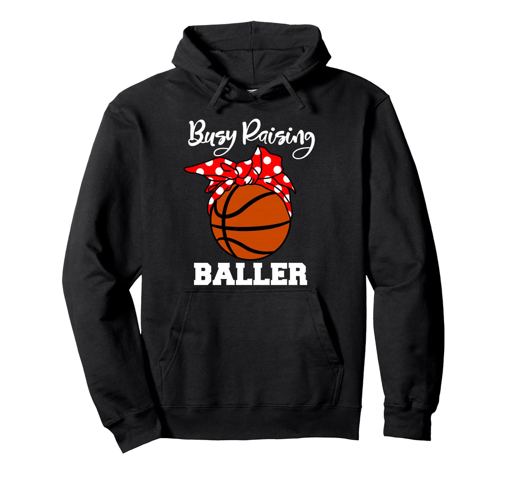 Busy Raising Baller Funny Hoodie - Casual Everyday Wear Men Women - T-Shirt, Sweatshirt, Hoodie