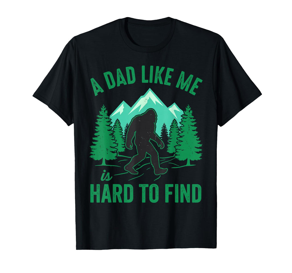Dad Like Me Is Hard To Find Bigfoot T-Shirt - Minimalist Print Men Women - T-Shirt, Sweatshirt, Hoodie
