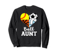 Ball Aunt Funny Soccer Softball Sweatshirt - Unique Graphic Unisex - T-Shirt, Sweatshirt, Hoodie