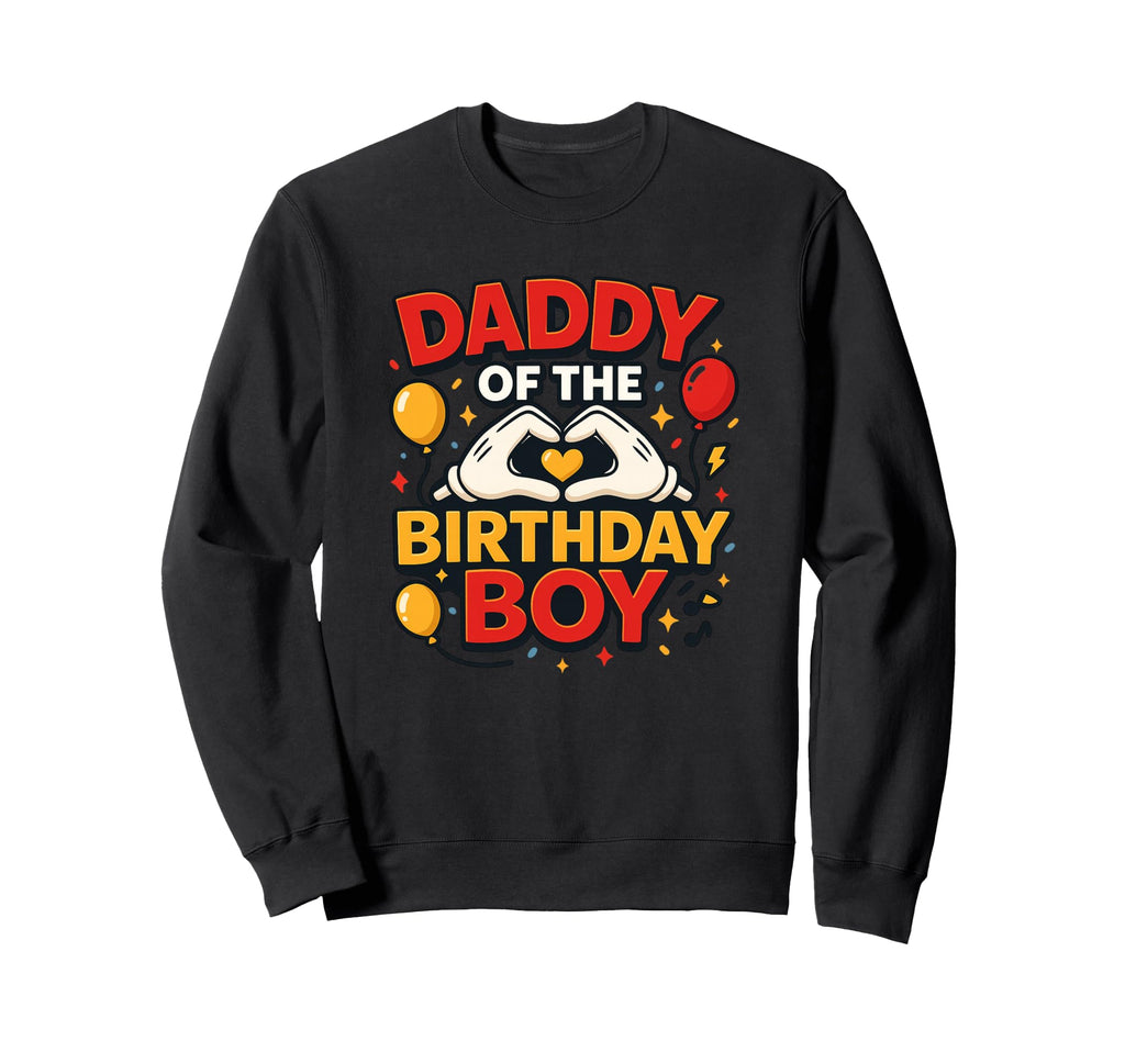 Daddy Birthday Dad Life Celebration Sweatshirt - Trendy Graphic Men Women - T-Shirt, Sweatshirt, Hoodie