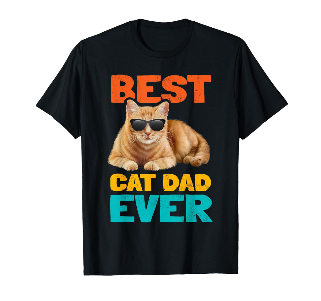 Best Cat Dad Ever Funny Cat Owner T-Shirt - Fun Novelty Design Unisex - T-Shirt, Sweatshirt, Hoodie
