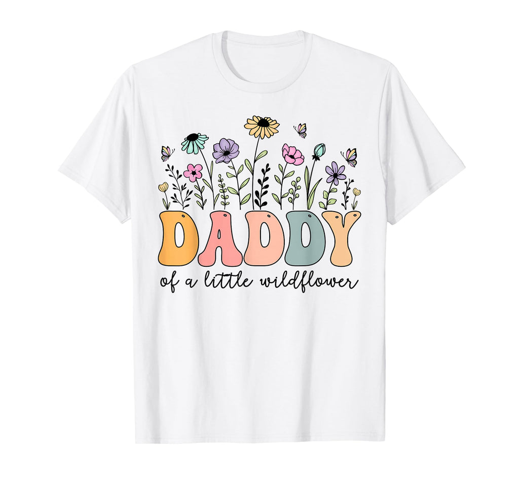 Daddy Little Wildflower Birthday Party T-Shirt - Novelty Apparel Men Women - T-Shirt, Sweatshirt, Hoodie