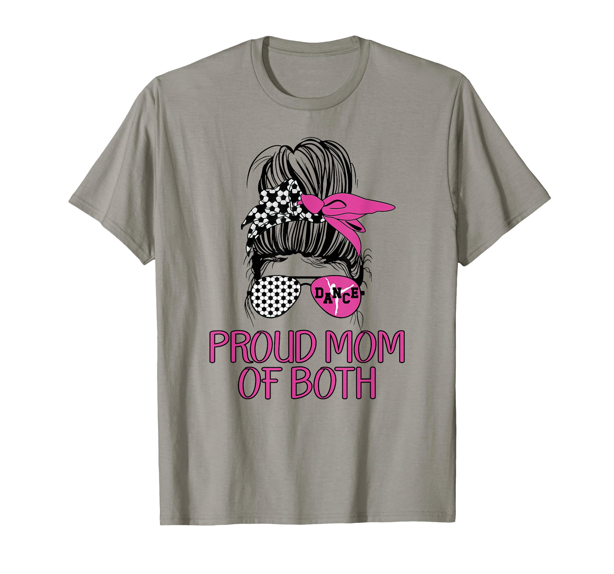 Mom Both Proud Soccer And Dance T-Shirt - Fun Novelty Design for Adults - T-Shirt, Sweatshirt, Hoodie
