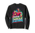 Single Dad Parenting Single Parent Sweatshirt - Novelty Apparel for Adults - T-Shirt, Sweatshirt, Hoodie