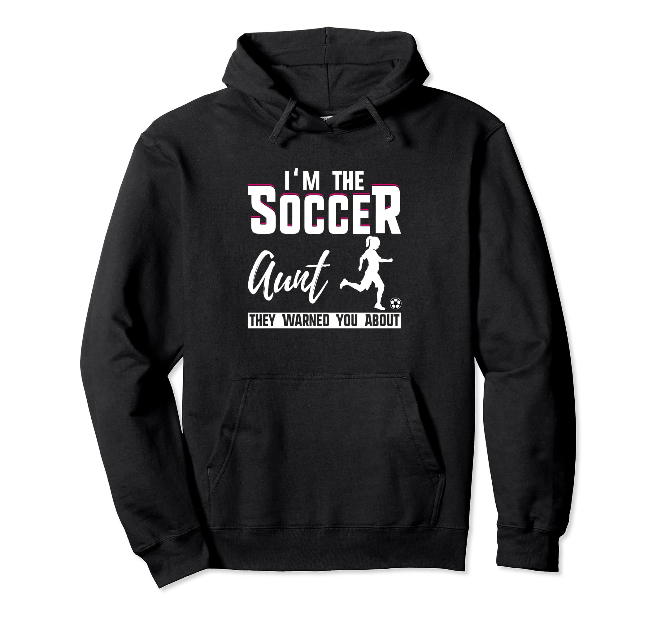 Im Soccer Aunt They Warned You About Hoodie - Novelty Apparel Unisex - T-Shirt, Sweatshirt, Hoodie