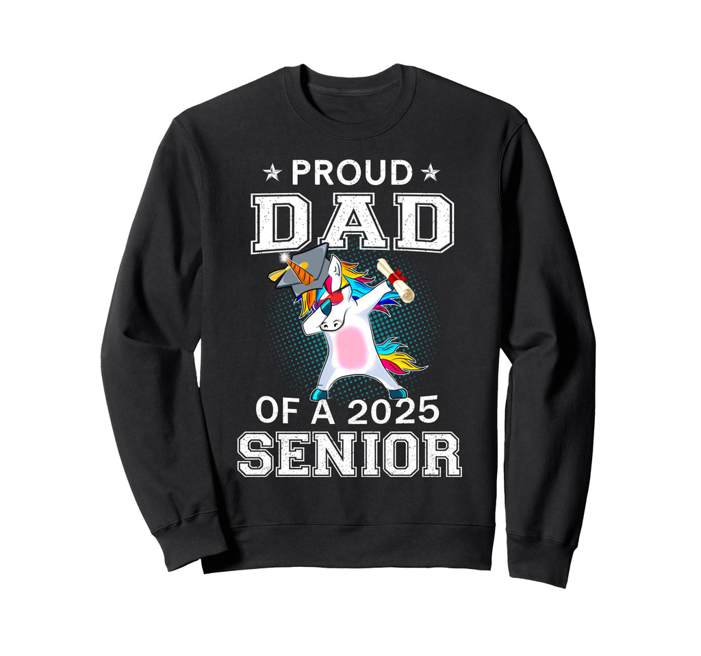 Proud Dad 2025 Senior Graduate Unicorn Sweatshirt - Graphic Print Unisex - T-Shirt, Sweatshirt, Hoodie