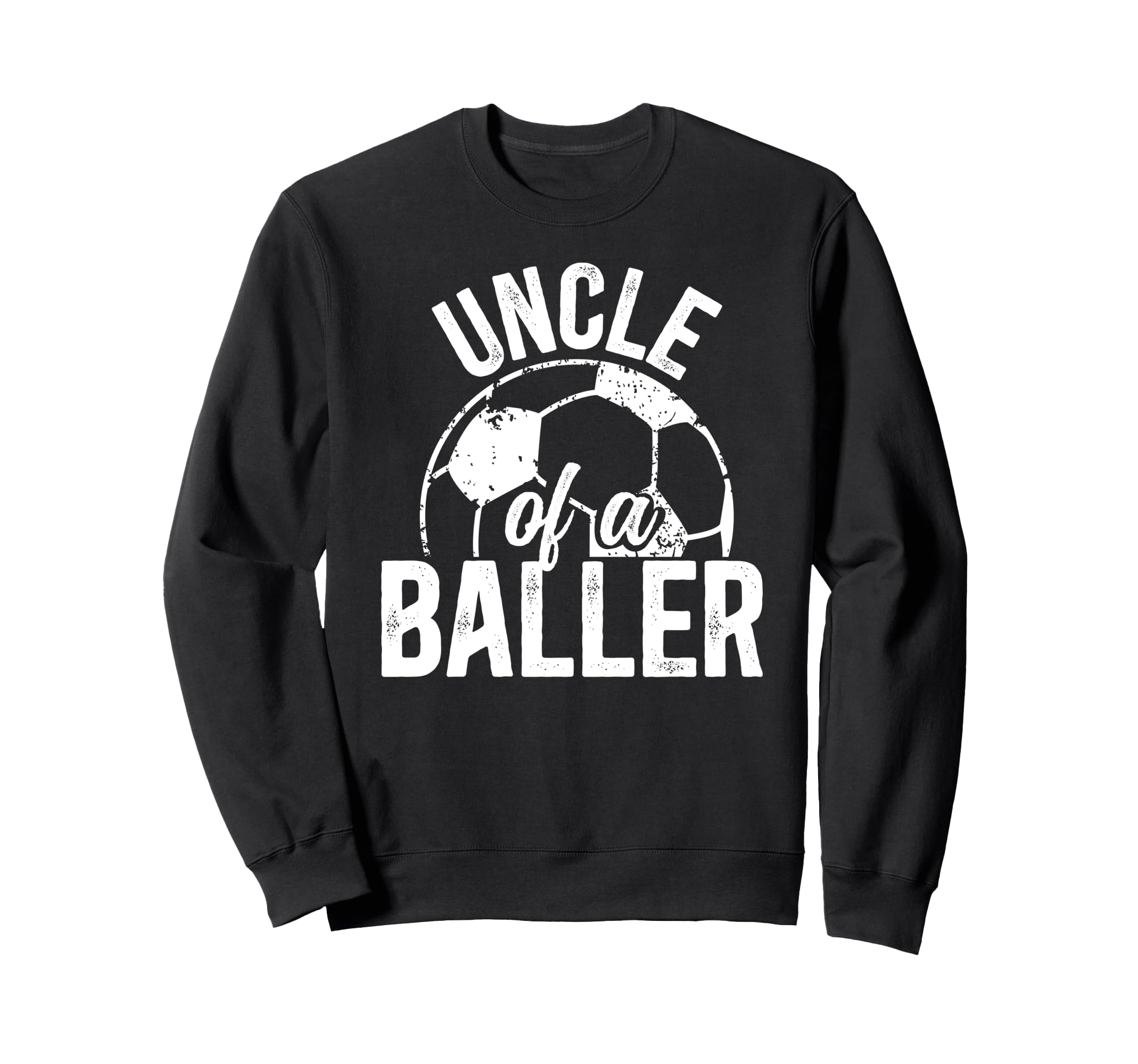 Uncle Baller Soccer Uncle Soccer Sweatshirt - Trendy Graphic Men Women - T-Shirt, Sweatshirt, Hoodie