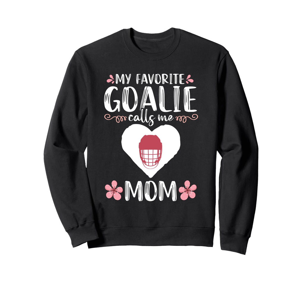 My Favorite Goalie Calls Me Mom Sweatshirt - Aesthetic Graphic for Adults - T-Shirt, Sweatshirt, Hoodie