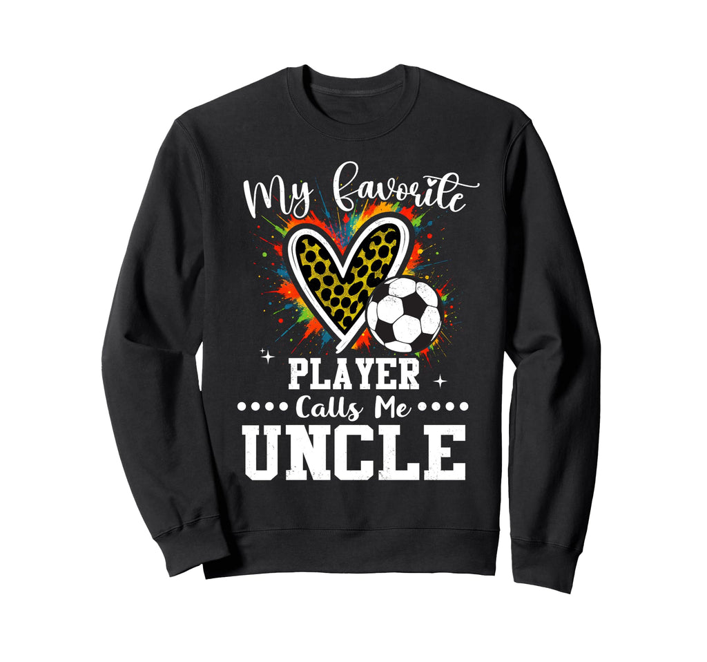 My Favorite Soccer Player Calls Sweatshirt - Fun Novelty Design Men Women - T-Shirt, Sweatshirt, Hoodie