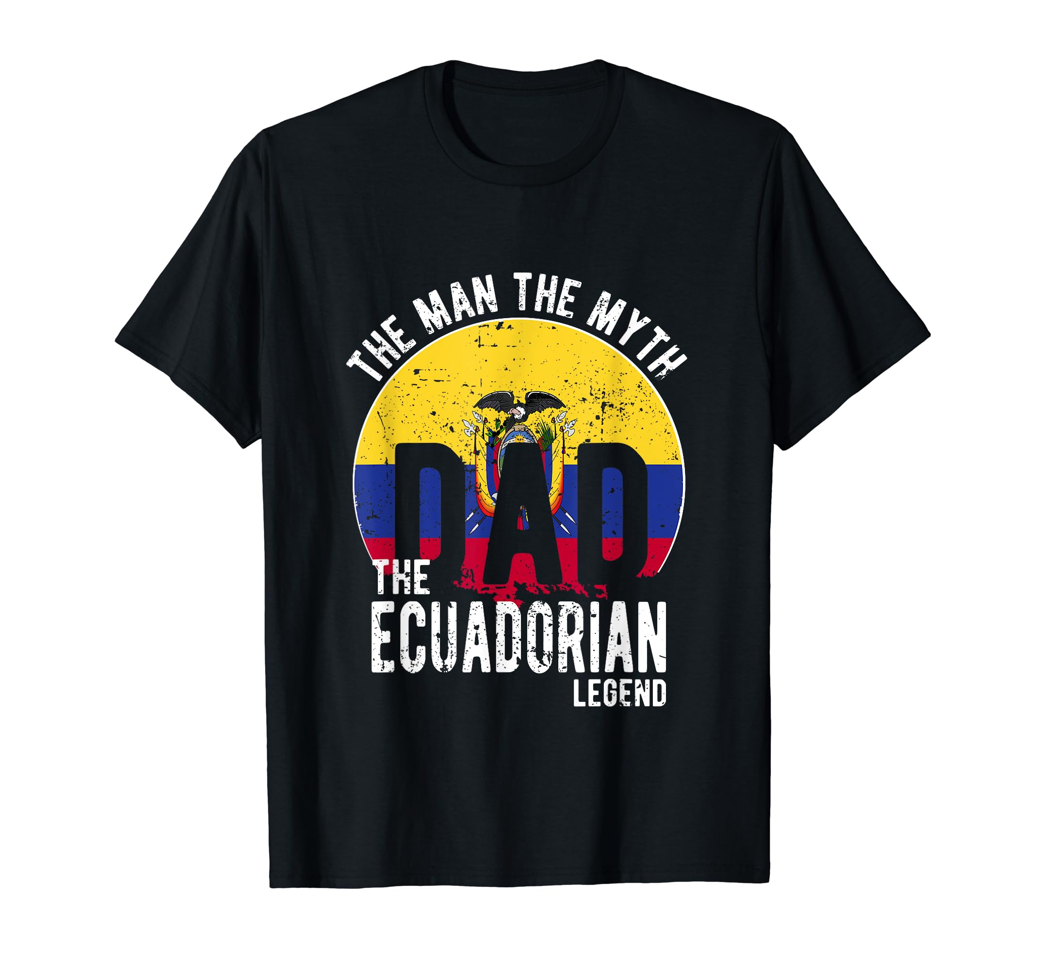 Myth Ecuadorian Legend Dad Ecuadorian T-Shirt - Unique Graphic Unisex - T-Shirt, Sweatshirt, Hoodie