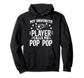 My Favorite Soccer Player Pop Pop Hoodie - Aesthetic Graphic for Adults - T-Shirt, Sweatshirt, Hoodie