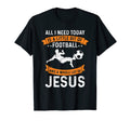 Need Football And Jesus Christian God T-Shirt - Trendy Graphic Unisex - T-Shirt, Sweatshirt, Hoodie