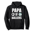 Papa Ballers Funny Soccer Hoodie - Casual Everyday Wear Men Women - T-Shirt, Sweatshirt, Hoodie