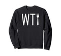 Funny Comedy What Fork Off Sweatshirt - Custom Art Print for Adults - T-Shirt, Sweatshirt, Hoodie