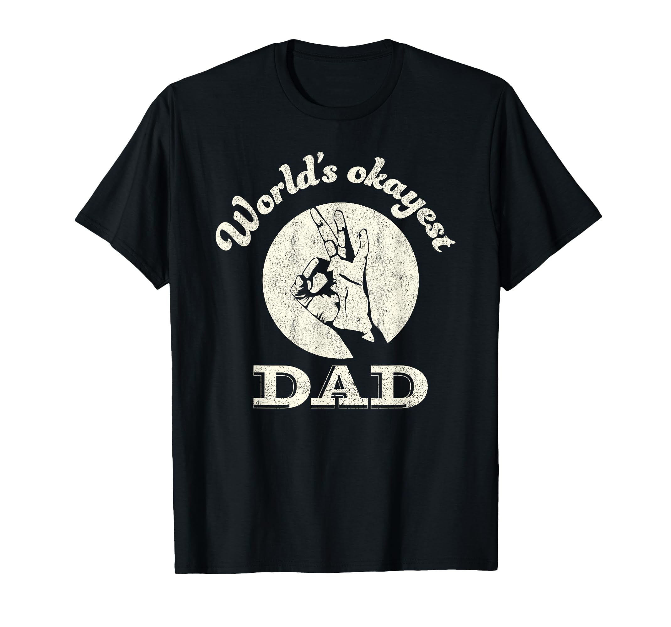 Worlds Okayest Dad Fathers Day Funny T-Shirt - Streetwear Style Unisex - T-Shirt, Sweatshirt, Hoodie