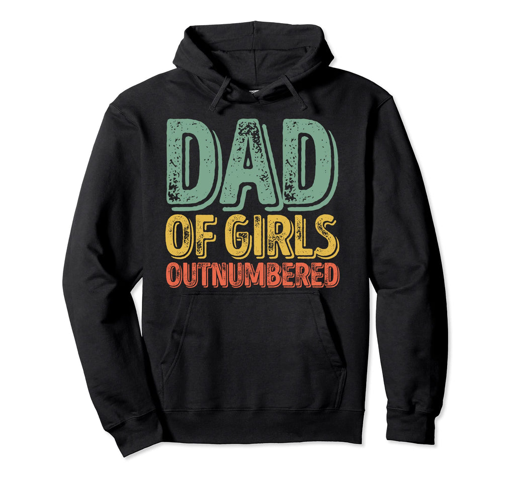 Funny Fathers Day Dad Outnumbered Hoodie - Novelty Apparel Men Women - T-Shirt, Sweatshirt, Hoodie