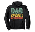 Funny Fathers Day Dad Outnumbered Hoodie - Novelty Apparel Men Women - T-Shirt, Sweatshirt, Hoodie