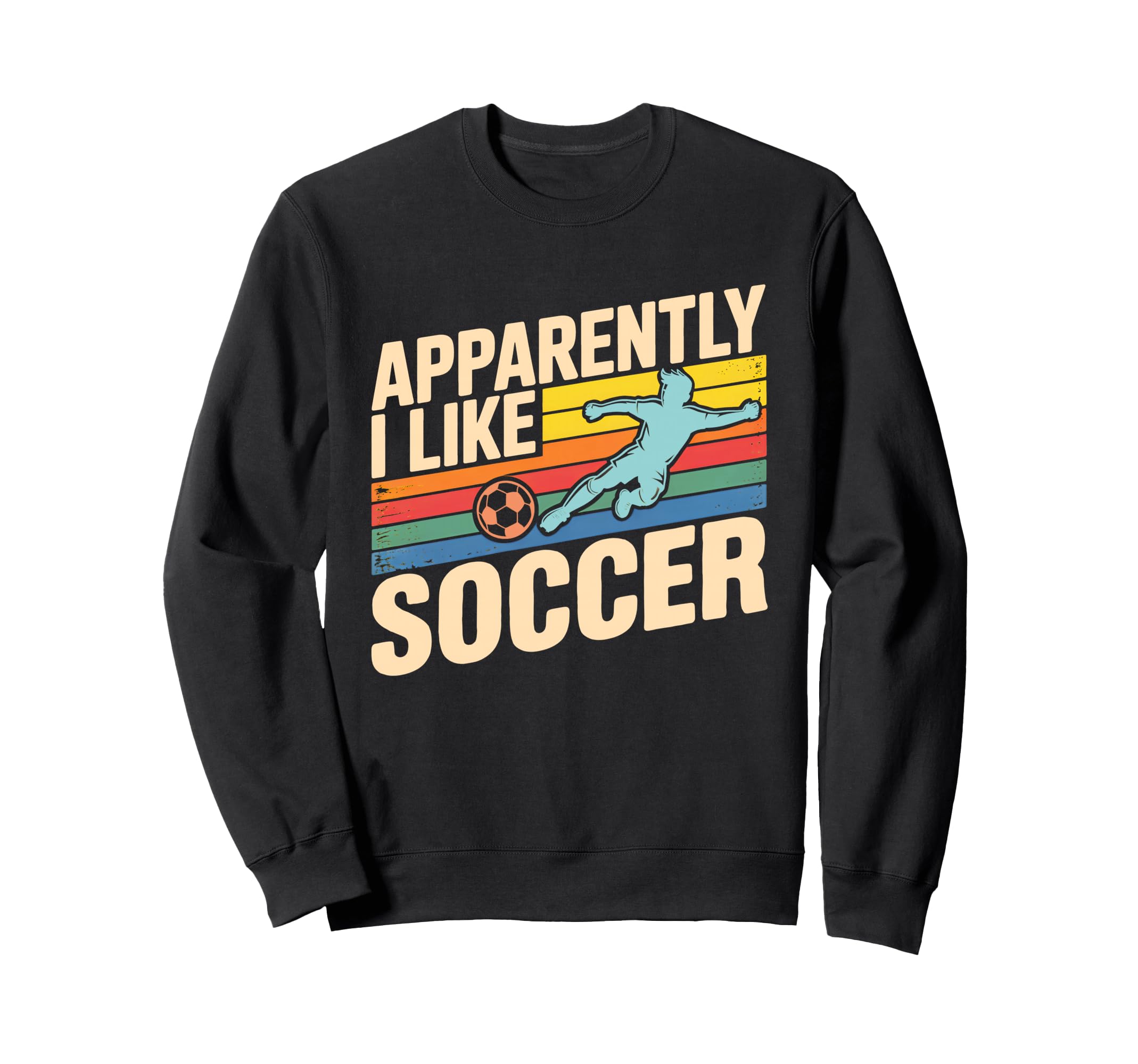 Apparently I Like Soccer Season Sweatshirt - Custom Art Print for Adults - T-Shirt, Sweatshirt, Hoodie