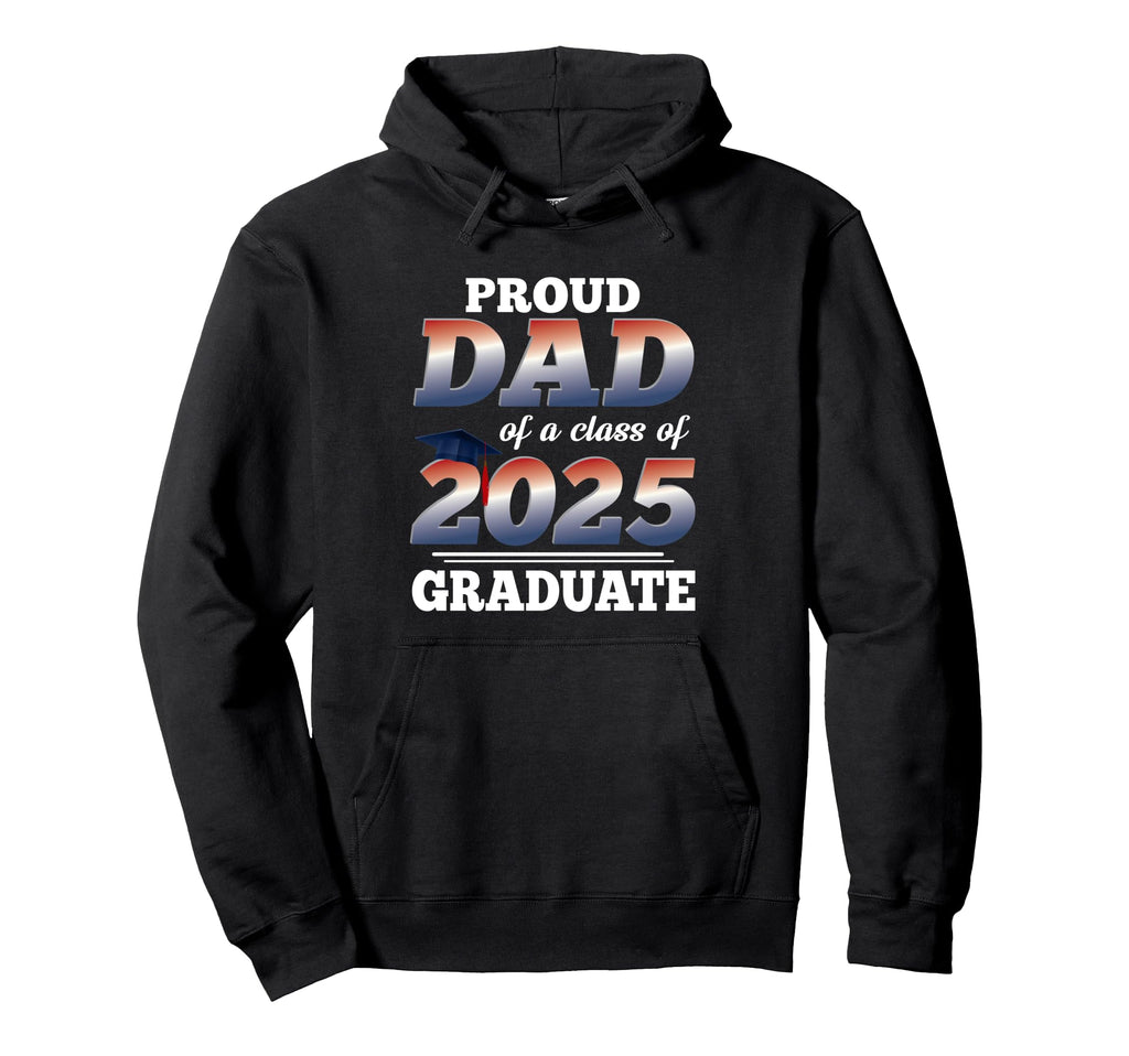 Proud Dad Class 2025 Graduate Senior 25 Hoodie - Aesthetic Graphic Unisex - T-Shirt, Sweatshirt, Hoodie