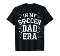 My Soccer Dad Era Soccer Ball Father T-Shirt - Graphic Print Unisex - T-Shirt, Sweatshirt, Hoodie