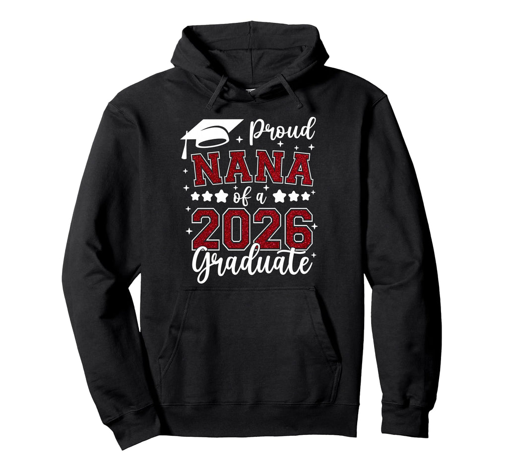 Proud Nana 2026 Graduate Senior 2026 Hoodie - Minimalist Print for Adults - T-Shirt, Sweatshirt, Hoodie