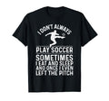 Funny Soccer Soccer Ball Soccer Player T-Shirt - Graphic Print Men Women - T-Shirt, Sweatshirt, Hoodie
