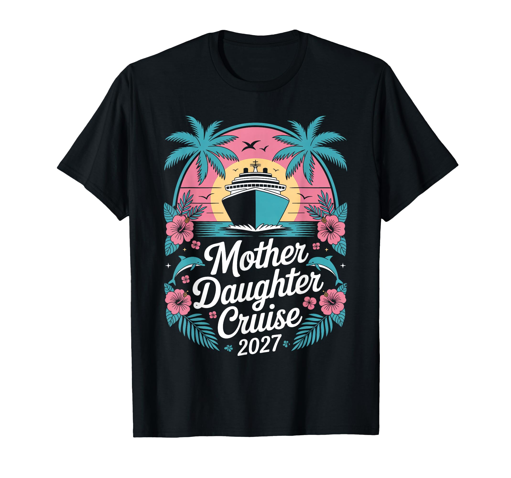Mother Daughter Cruise 2027 Vacation T-Shirt - Minimalist Print Men Women - T-Shirt, Sweatshirt, Hoodie