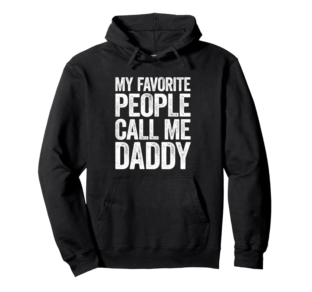My Favorite People Call Me Daddy Hoodie - Aesthetic Graphic Men Women - T-Shirt, Sweatshirt, Hoodie