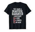Mens Yes I Have Beautiful Daughters T-Shirt - Casual Everyday Wear Unisex - T-Shirt, Sweatshirt, Hoodie