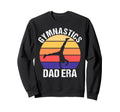 Gymnastics Dad Era Game Day Sweatshirt - Casual Everyday Wear Unisex - T-Shirt, Sweatshirt, Hoodie