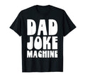 Dad Joke Machine Funny Fathers Day T-Shirt - Minimalist Print Men Women - T-Shirt, Sweatshirt, Hoodie