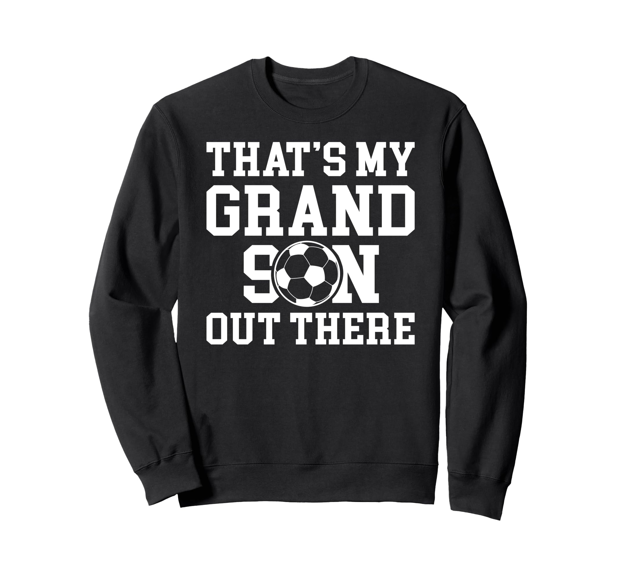 Thats My Grandson Soccer Sweatshirt - Fun Novelty Design for Adults - T-Shirt, Sweatshirt, Hoodie