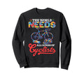 World Needs All Kinds Cyclists Sweatshirt - Minimalist Print for Adults - T-Shirt, Sweatshirt, Hoodie