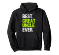 Best Great Uncle Ever Funny Hoodie - Aesthetic Graphic Men Women - T-Shirt, Sweatshirt, Hoodie