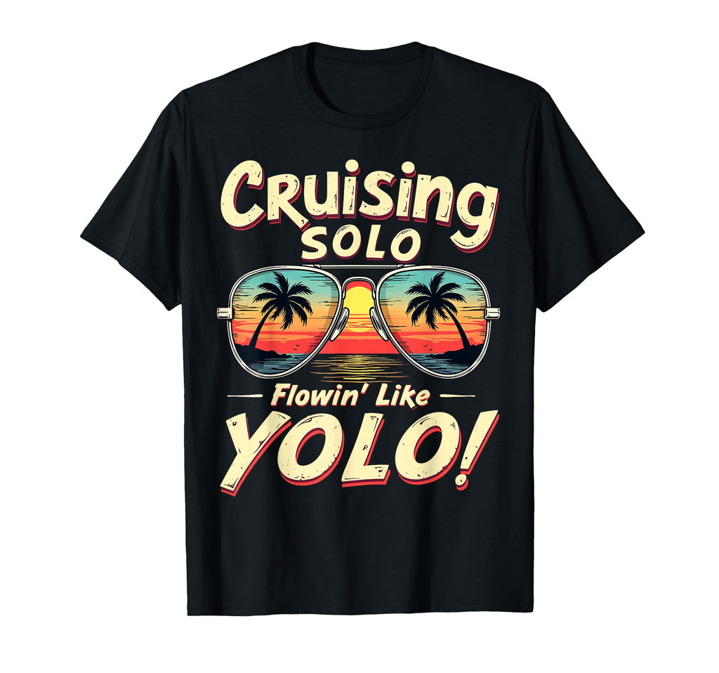 Cruising Solo Flowin Like Yolo T-Shirt - Fun Novelty Design for Adults - T-Shirt, Sweatshirt, Hoodie