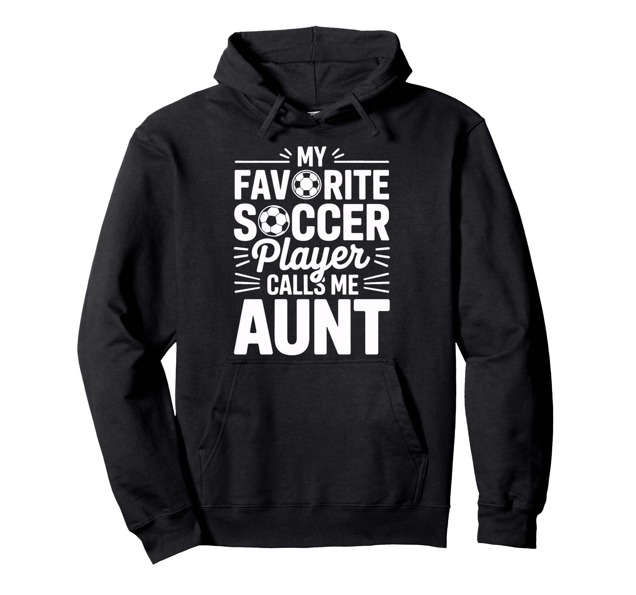 My Favorite Soccer Player Calls Me Aunt Hoodie - Unique Graphic for Adults - T-Shirt, Sweatshirt, Hoodie