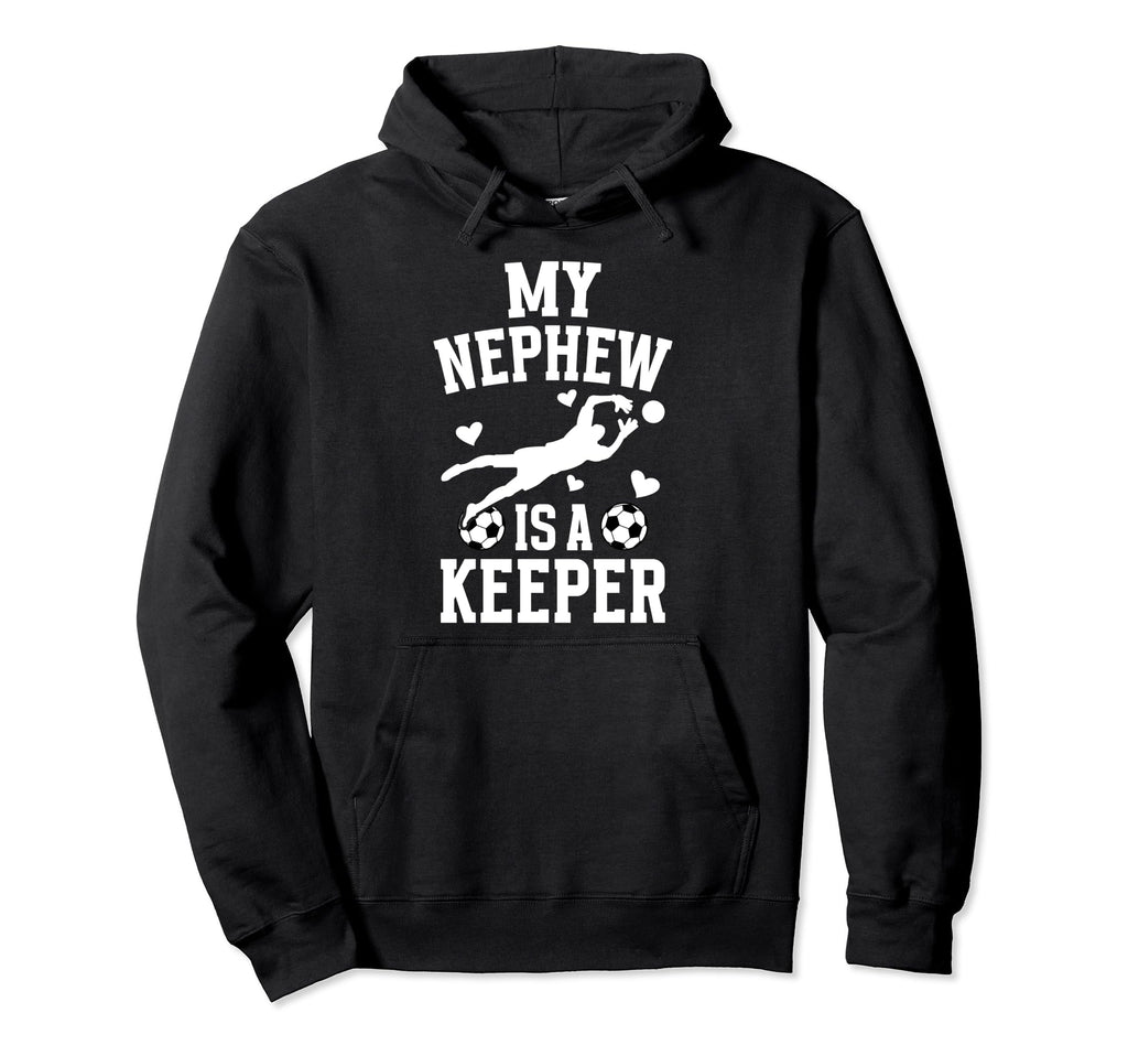 My Nephew Soccer Keeper Aunt Soccer Hoodie - Aesthetic Graphic Men Women - T-Shirt, Sweatshirt, Hoodie