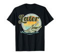 Later Gator 80S 90S Lover Gift T-Shirt - Aesthetic Graphic Unisex - T-Shirt, Sweatshirt, Hoodie