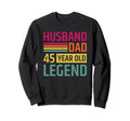 Husband Dad 45Th Year Old Legend Sweatshirt - Streetwear Style for Adults - T-Shirt, Sweatshirt, Hoodie