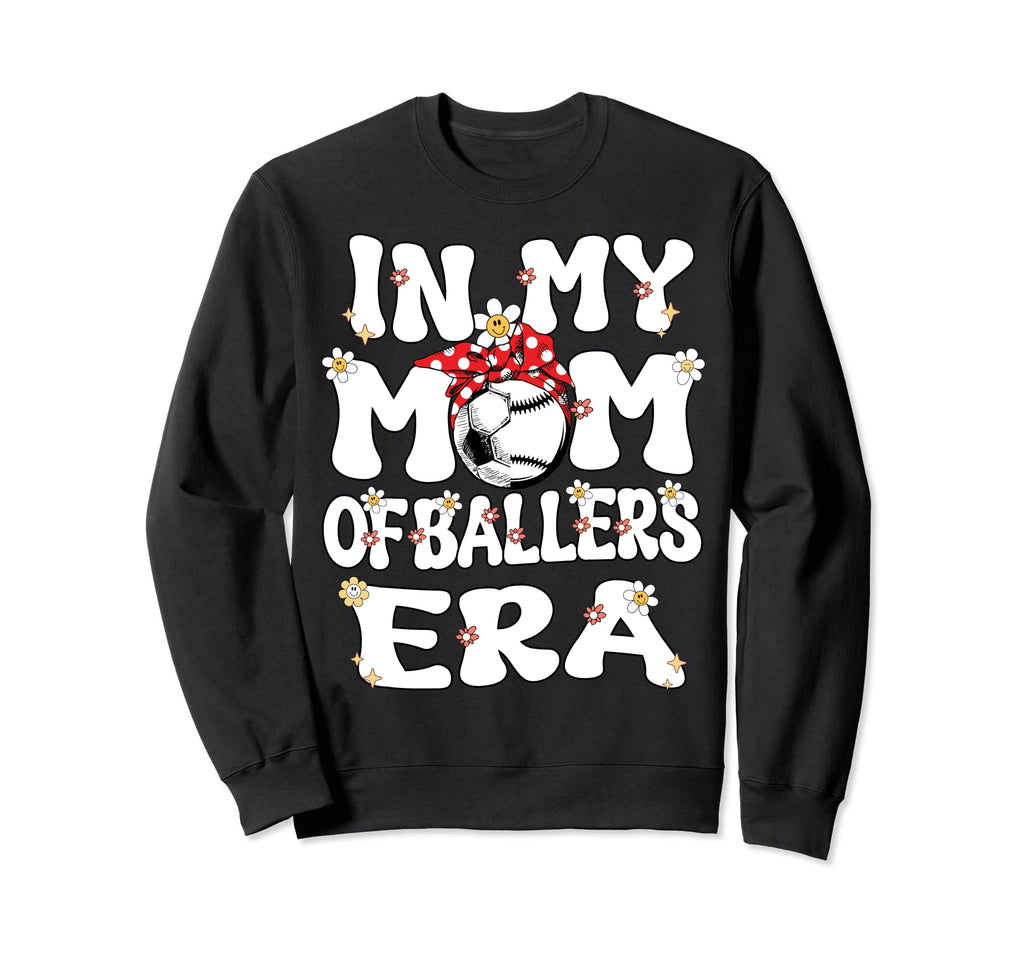 My Mom Baller Era Baseball Soccer Sweatshirt - Streetwear Style for Adults - T-Shirt, Sweatshirt, Hoodie
