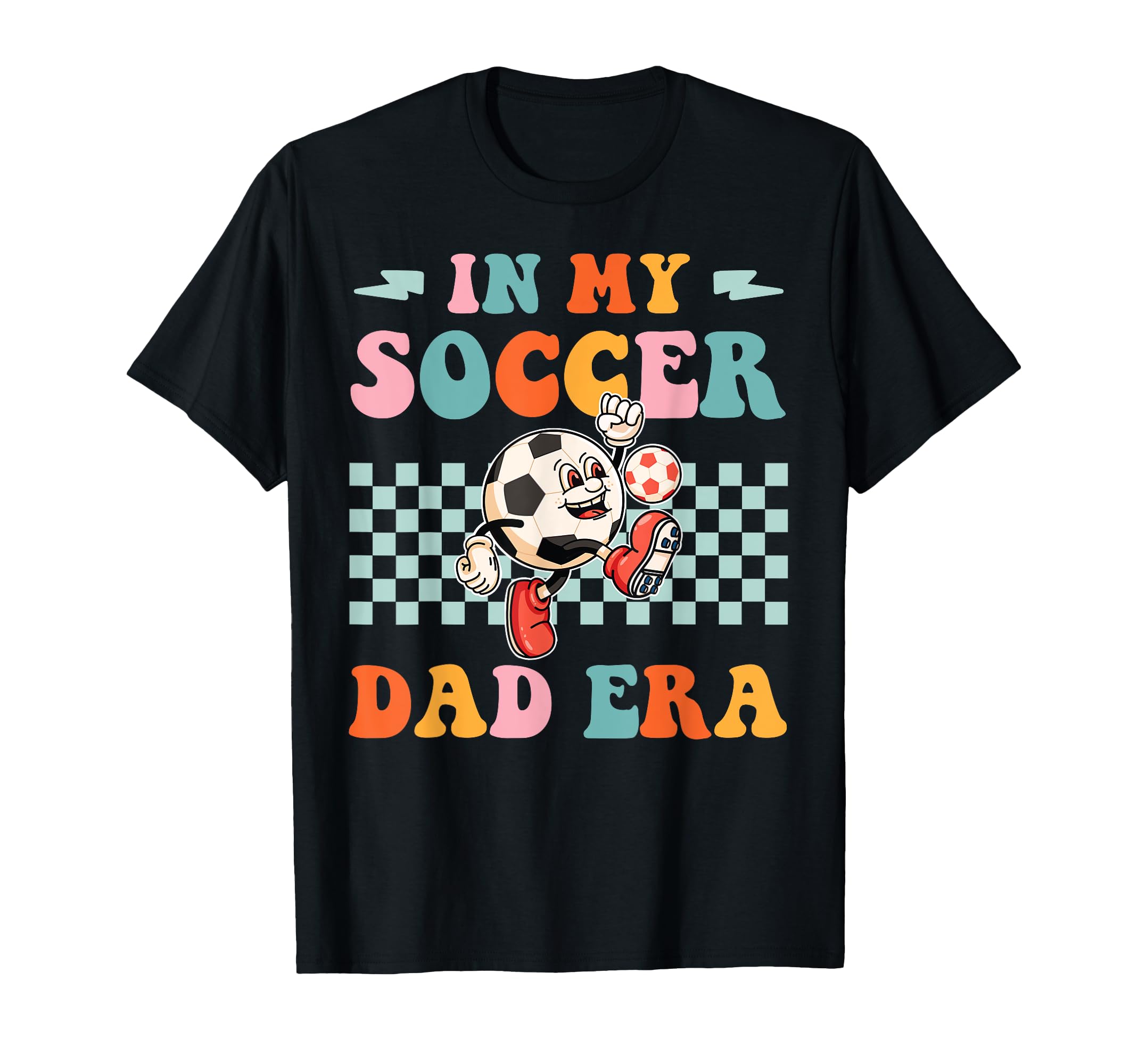 My Soccer Dad Era Funny Groovy Soccer T-Shirt - Trendy Graphic Men Women - T-Shirt, Sweatshirt, Hoodie