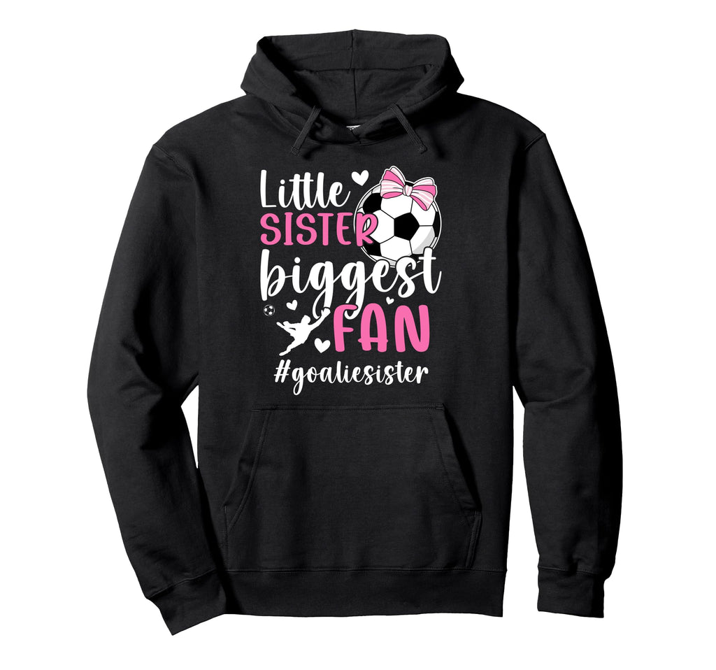 Little Sister Soccer Goalie Sister Hoodie - Aesthetic Graphic Unisex - T-Shirt, Sweatshirt, Hoodie