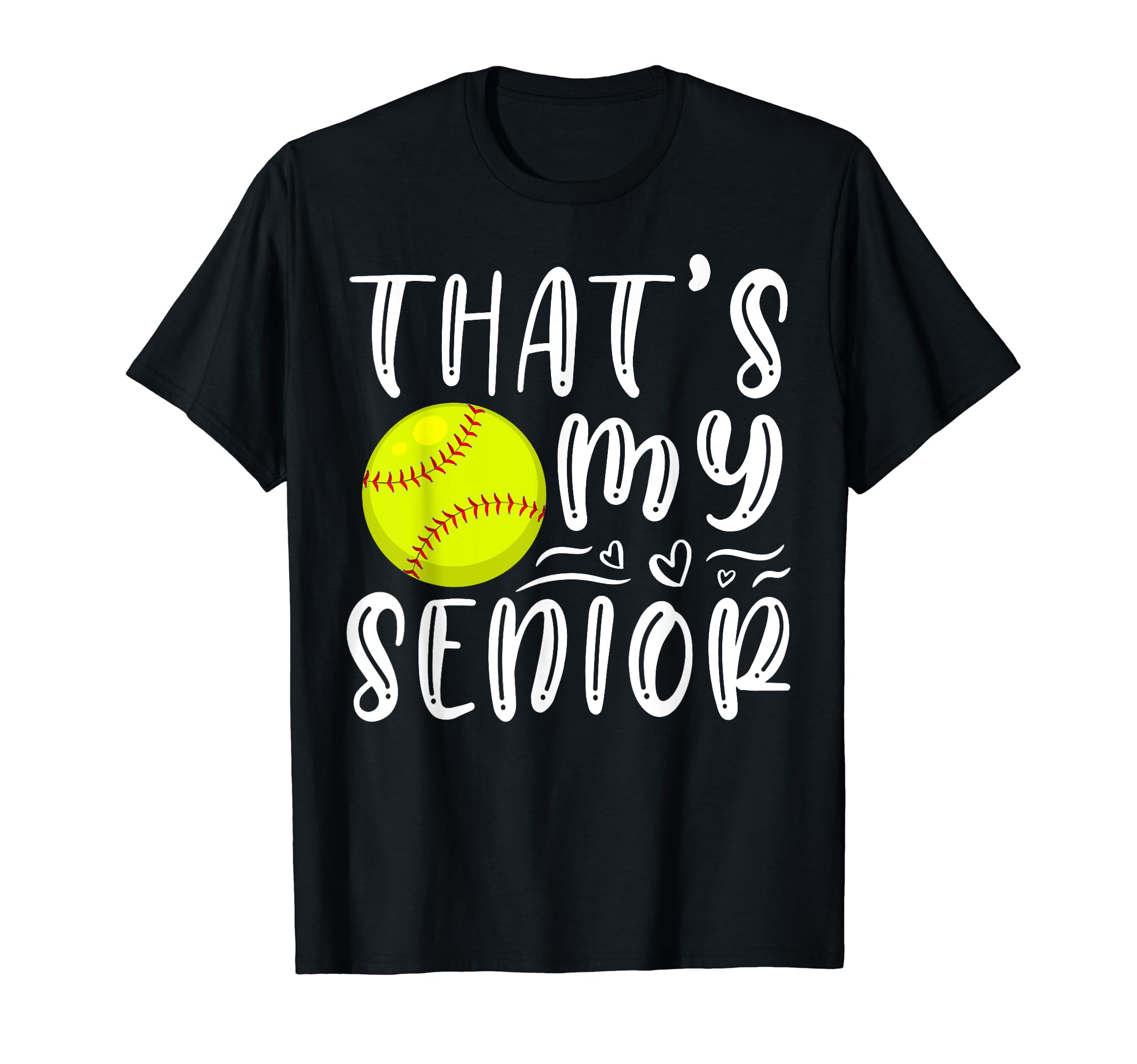 Thats My Senior Softball Mom Dad T-Shirt - Trendy Graphic Men Women - T-Shirt, Sweatshirt, Hoodie
